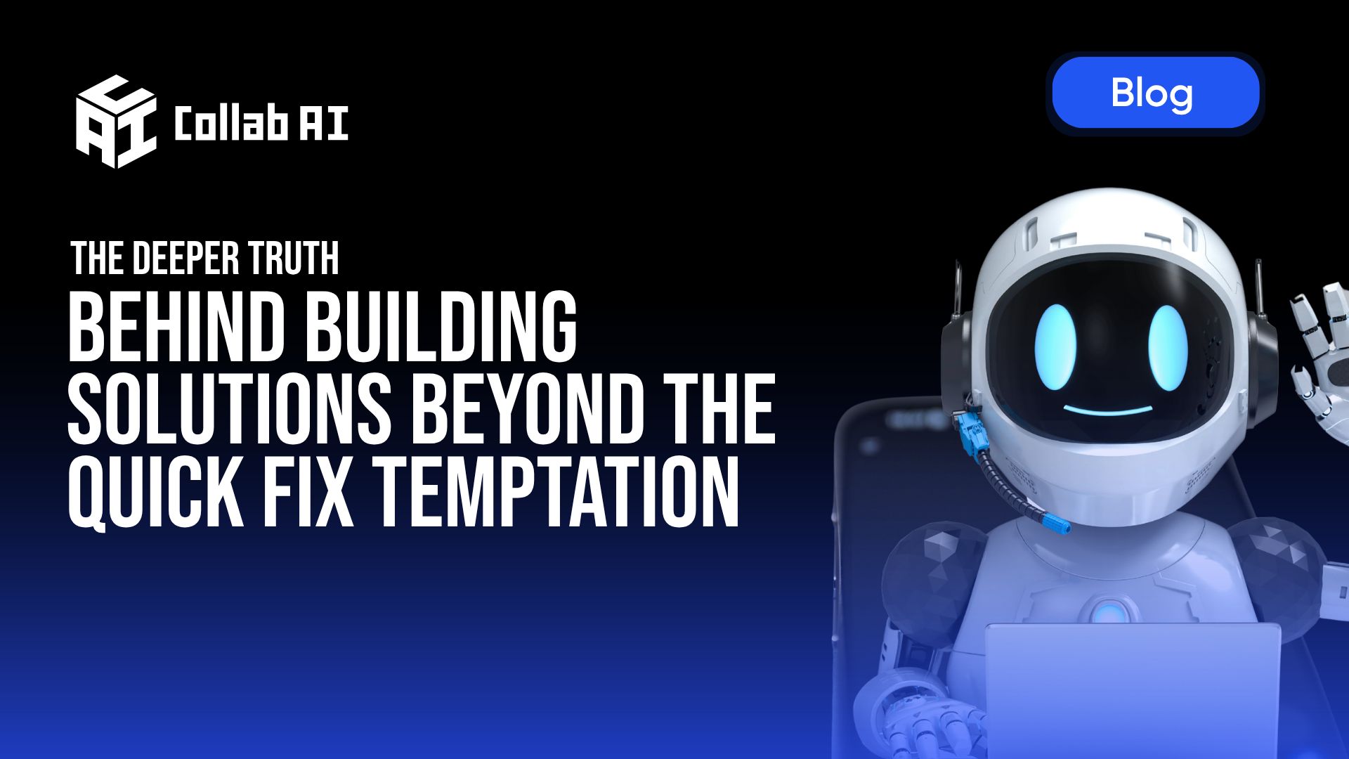The Deeper Truth Behind Building Solutions Beyond the Quick Fix Temptation