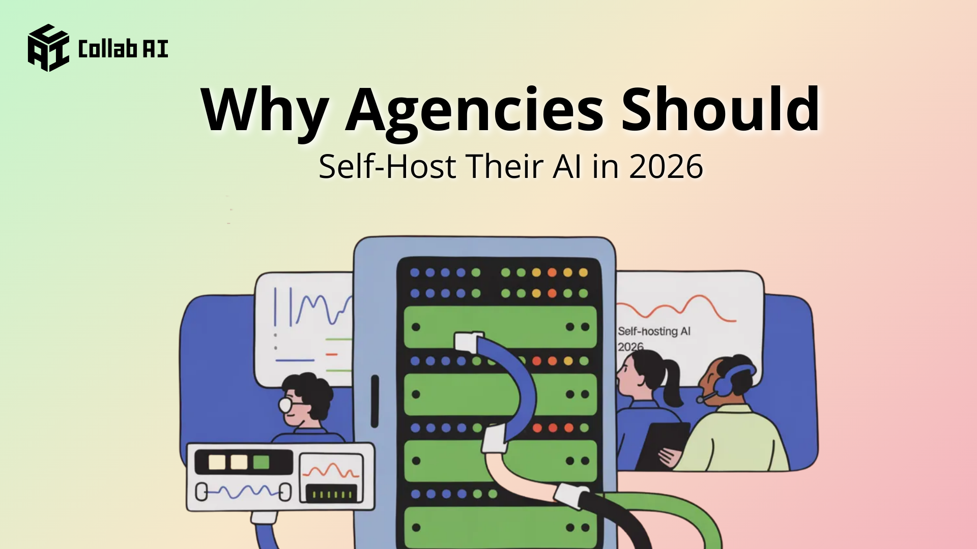 Why Agencies Should Self-Host Their AI in 2026 | Self-Hosted ChatGPT Alternative CollabAI