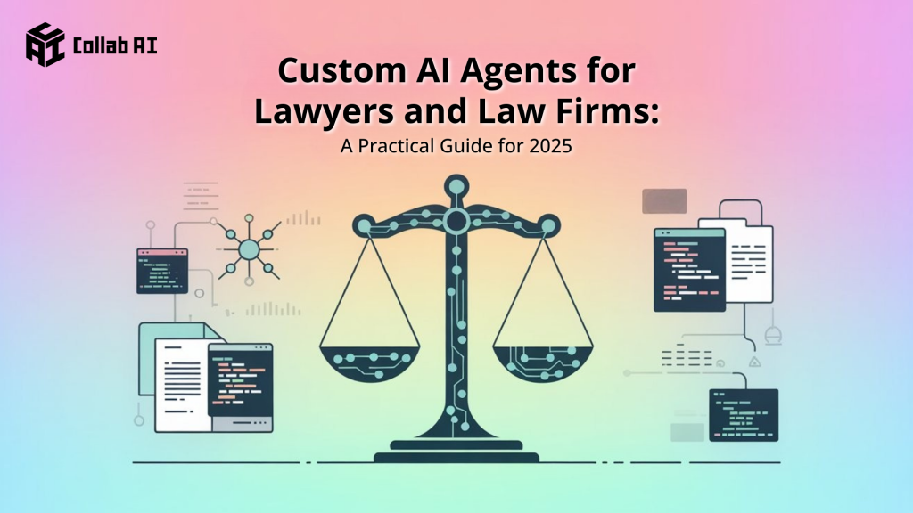 Custom AI Agents for Lawyers and Law Firms: A Practical Guide